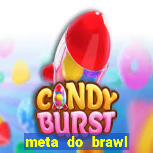 meta do brawl stars 2024